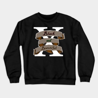 BLACK and BEAUTIFUL Crewneck Sweatshirt